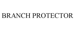 BRANCH PROTECTOR
