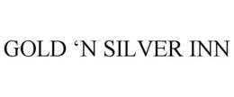 GOLD 'N SILVER INN