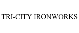 TRI-CITY IRONWORKS