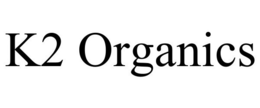K2 ORGANICS