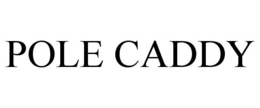 POLE CADDY