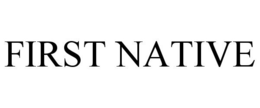 FIRST NATIVE
