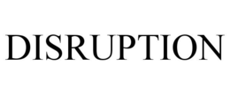 DISRUPTION trademark