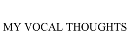 MY VOCAL THOUGHTS