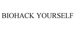 BIOHACK YOURSELF