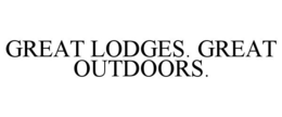 GREAT LODGES. GREAT OUTDOORS.