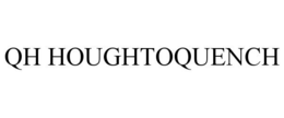 QH HOUGHTOQUENCH