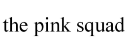 THE PINK SQUAD
