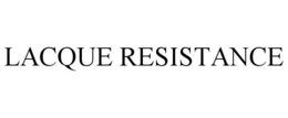 LACQUE RESISTANCE