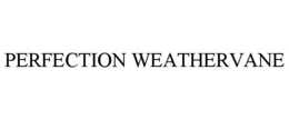 PERFECTION WEATHERVANE
