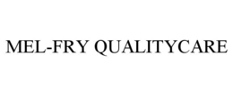 MEL-FRY QUALITYCARE
