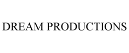 DREAM PRODUCTIONS