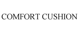 COMFORT CUSHION