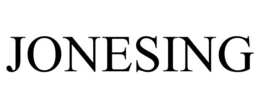 JONESING