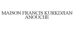 MAISON FRANCIS KURKDJIAN ANOUCHE
