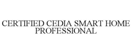 CERTIFIED CEDIA SMART HOME PROFESSIONAL