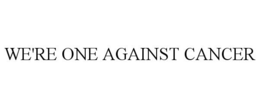 WE'RE ONE AGAINST CANCER