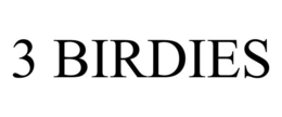 3 BIRDIES