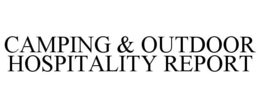 CAMPING & OUTDOOR HOSPITALITY REPORT