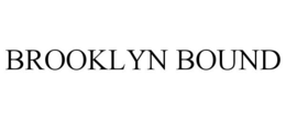BROOKLYN BOUND