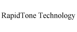 RAPIDTONE TECHNOLOGY