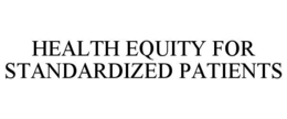 HEALTH EQUITY FOR STANDARDIZED PATIENTS