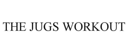 THE JUGS WORKOUT