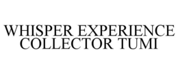 WHISPER EXPERIENCE COLLECTOR TUMI