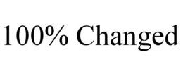 100% CHANGED