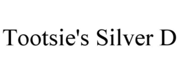 TOOTSIE'S SILVER D
