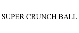 SUPER CRUNCH BALL