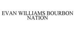 EVAN WILLIAMS BOURBON NATION