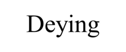 DEYING