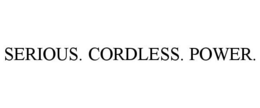 SERIOUS. CORDLESS. POWER.