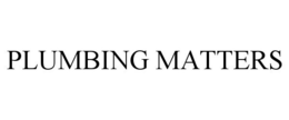 PLUMBING MATTERS