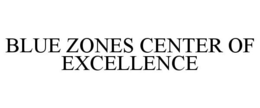 BLUE ZONES CENTER OF EXCELLENCE