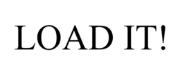 LOAD IT!
