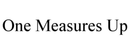 ONE MEASURES UP