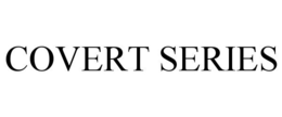 COVERT SERIES