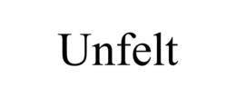 UNFELT