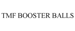 TMF BOOSTER BALLS