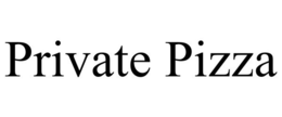 PRIVATE PIZZA
