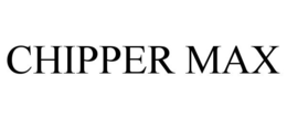 CHIPPER MAX