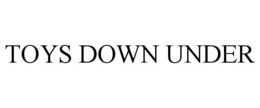TOYS DOWN UNDER