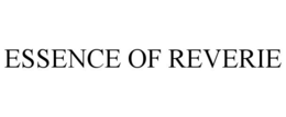 ESSENCE OF REVERIE