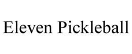 ELEVEN PICKLEBALL