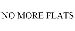 NO MORE FLATS