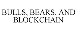 BULLS, BEARS, AND BLOCKCHAIN