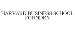 HARVARD BUSINESS SCHOOL FOUNDRY