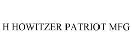 H HOWITZER PATRIOT MFG